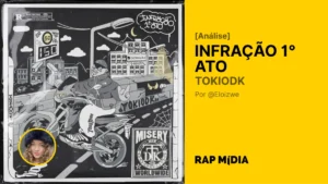 [Análise] TOKIODK – “Infração – 1º Ato” por Eloize Gabrieli